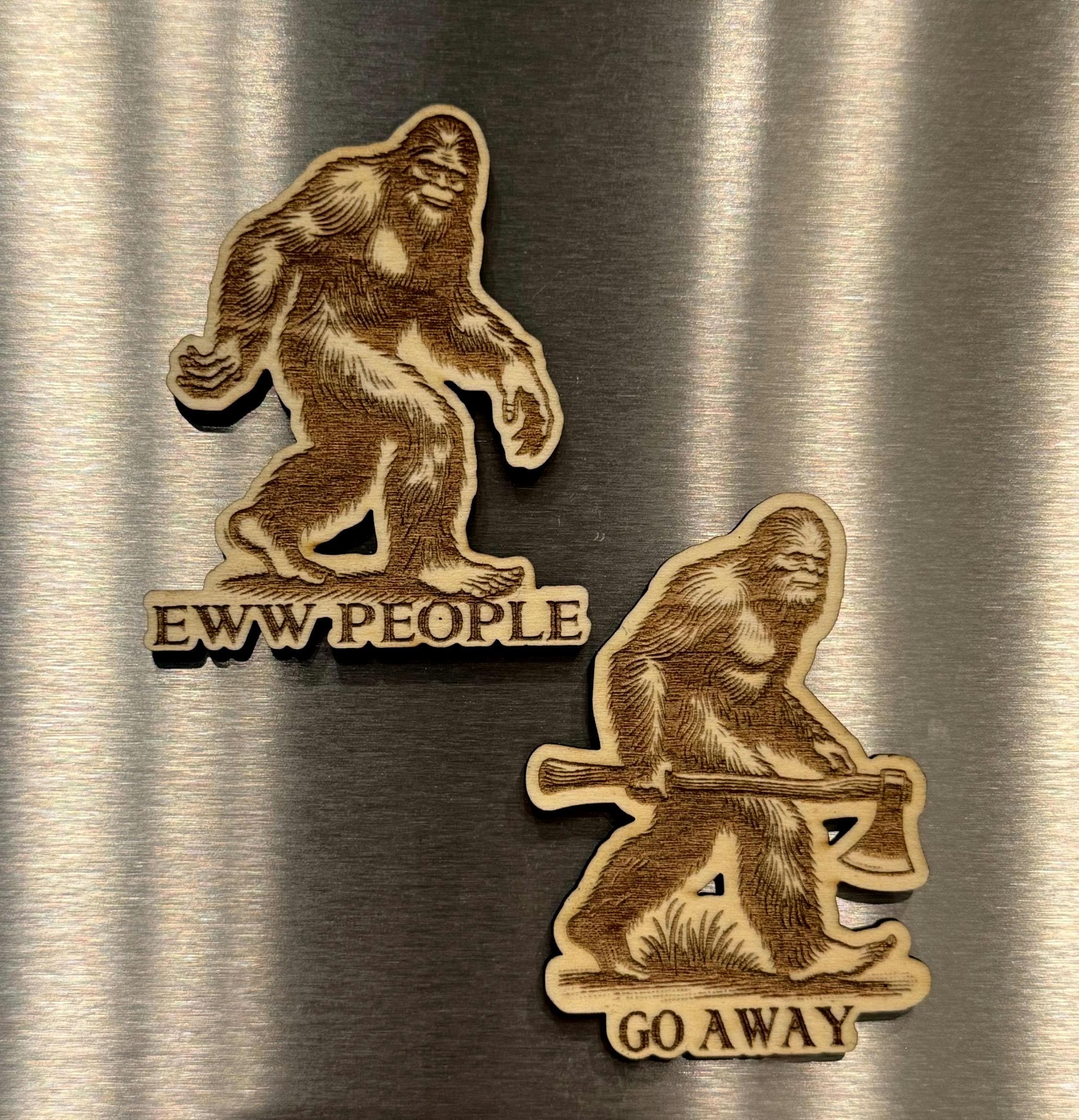 Bigfoot Wood Magnet | Go Away  | Eww People | Set of 2 Option |  Sasquatch