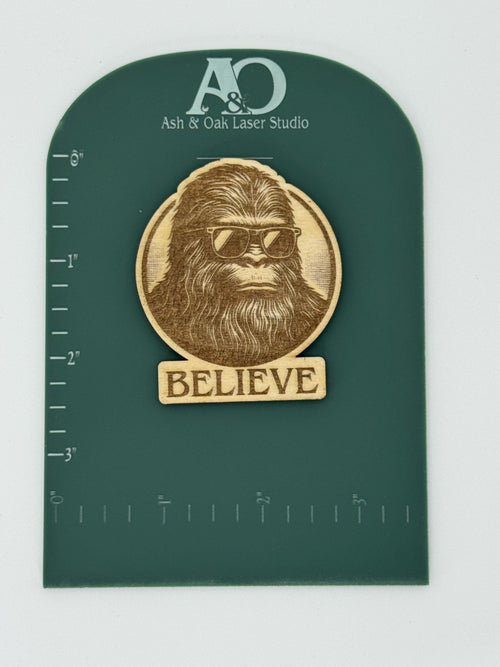 Believe Bigfoot Wood Magnet | Sasquatch | Go Away & Eww People Avail.