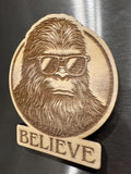 Believe Bigfoot Wood Magnet | Sasquatch | Go Away & Eww People Avail.