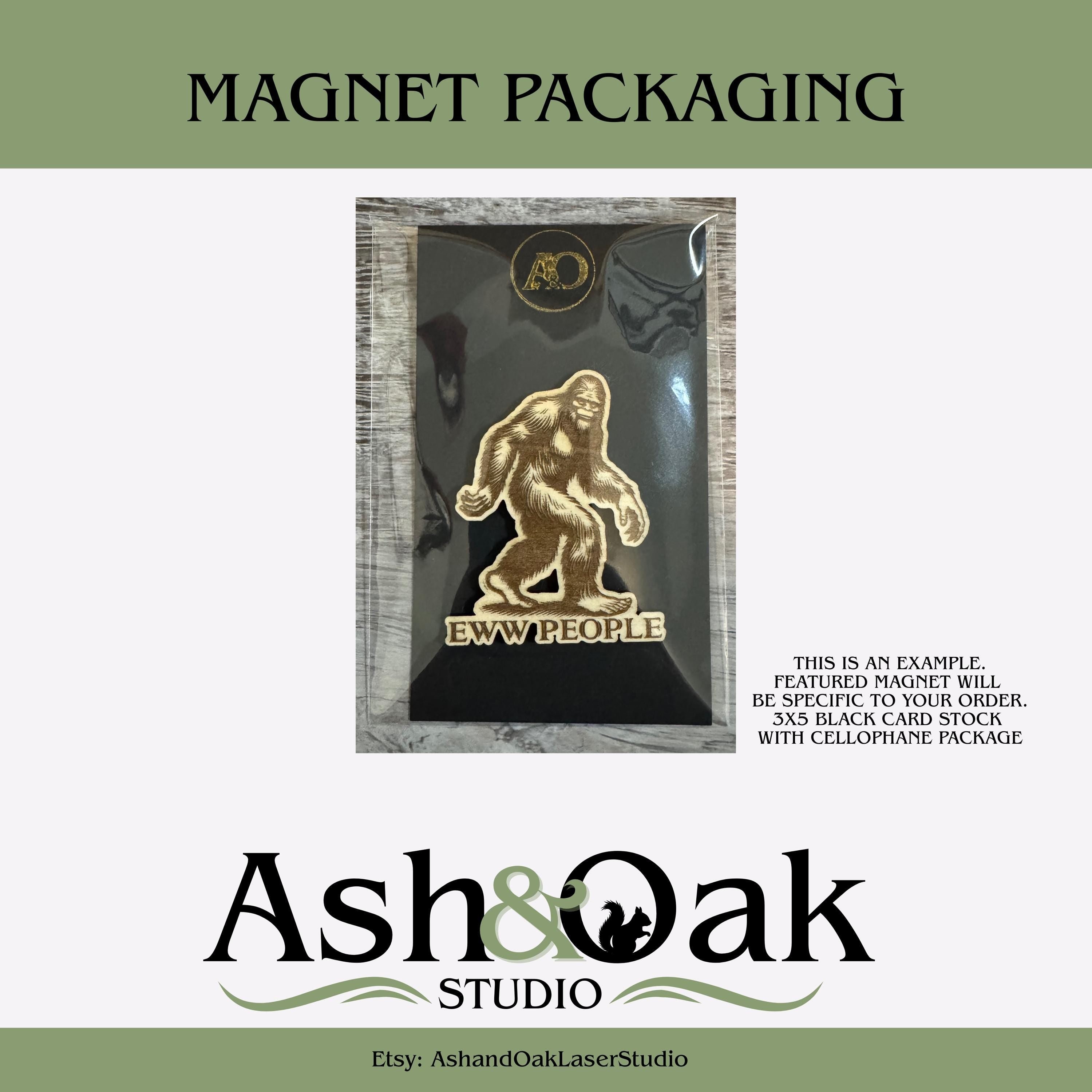 Believe Bigfoot Wood Magnet | Sasquatch | Go Away & Eww People Avail.